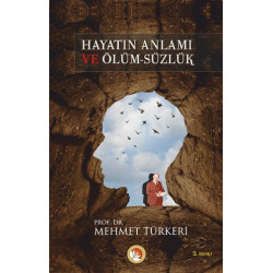 Hayatın Anlamı ve Ölüm-süzlük - Mehmet Türkeri