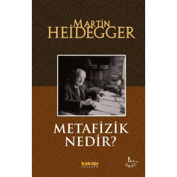 Metafizik Nedir? - Martin Heidegger