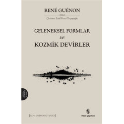 Geleneksel Formlar ve Kozmik Devirler - Rene Guenon