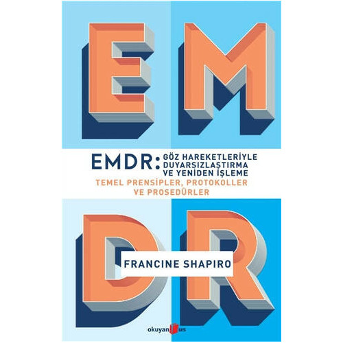 EMDR: Göz Hareketleriyle Duyarsızlaştırma ve Yeniden İşleme - Francine Shapiro