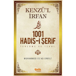 Kenzü'l İrfan - 1001 Hadis-i Şerif Tercüme ve İzahı - Muhammed Es'ad Erbili