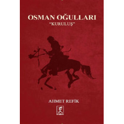 Osman Oğulları - Kuruluş - Ahmet Refik Altınay