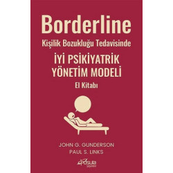 Borderline Kişilik Bozukluğu Tedavisinde İyi Psikiyatrik Yönetim Modeli El Kitabı John G. Gunderson