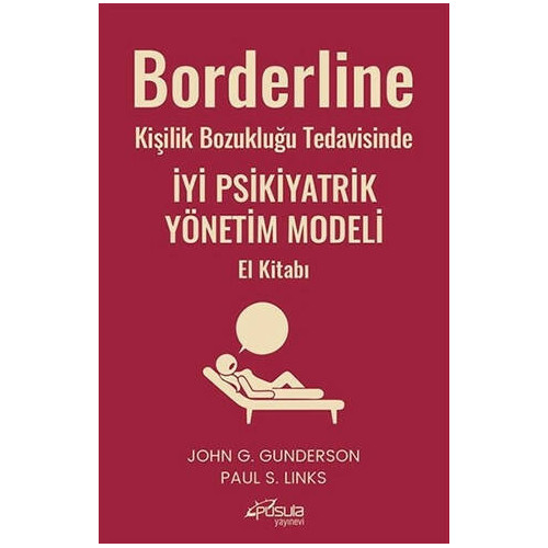 Borderline Kişilik Bozukluğu Tedavisinde İyi Psikiyatrik Yönetim Modeli El Kitabı John G. Gunderson