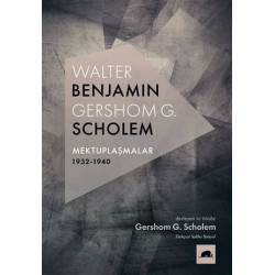 Walter Benjamin-Gershom G.Scholem Mektuplaşmalar 1932-1940  Kolektif