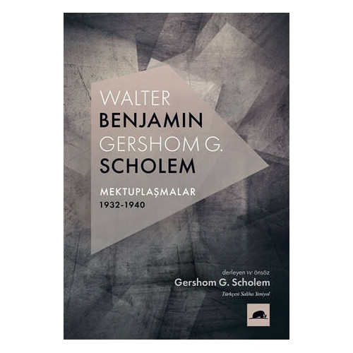 Walter Benjamin-Gershom G.Scholem Mektuplaşmalar 1932-1940  Kolektif