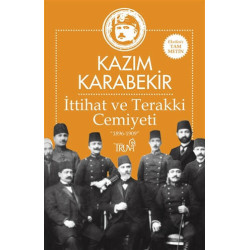 İttihat ve Terakki Cemiyeti 1896-1909 Kazım Karabekir