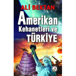 Amerikan Kehanetleri ve Türkiye - Ali Bektan