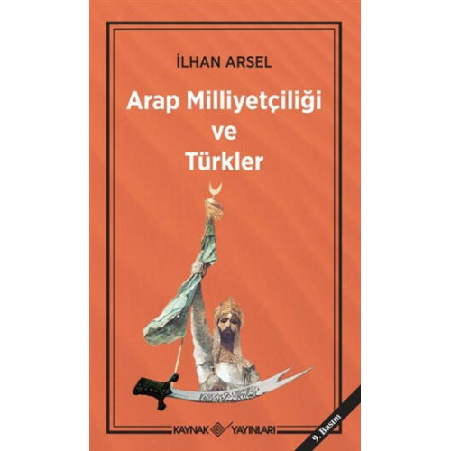 Arap Milliyetçiliği ve Türkler - İlhan Arsel