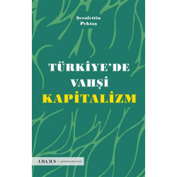Türkiye’de Vahşi Kapitalizm - Şerafettin Pektaş