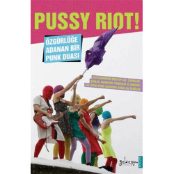 Pussy Riot! Özgürlüğe Adanan Bir Punk Duası  Kolektif