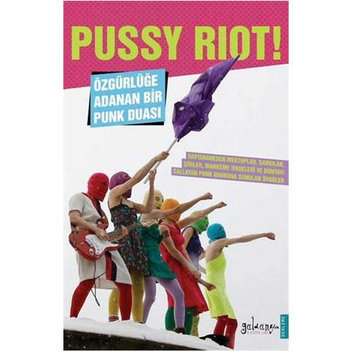 Pussy Riot! Özgürlüğe Adanan Bir Punk Duası  Kolektif