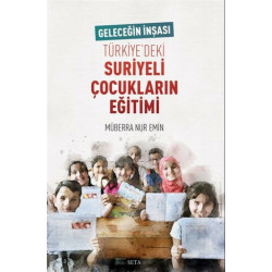 Geleceğin İnşası Türkiye'deki Suriyeli Çocukların Eğitimi Müberra Nur Emin
