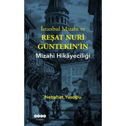 İstanbul Mizahı ve Reşat Nuri Güntekin'in Mizahi Hikayeciliği Nebahat Yusoğlu