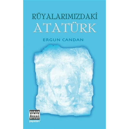 Rüyalarımızdaki Atatürk - Ergun Candan