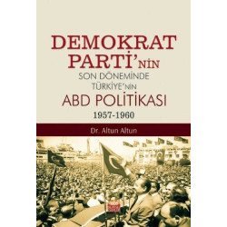 Demokrat Parti'nin Son Döneminde Türkiye'nin ABD Politkası 1957-1960 Altun Altun