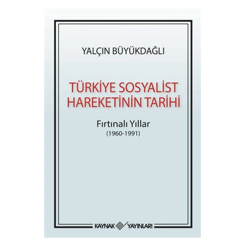 Türkiye Sosyalist Harekatının Tarihi-Fırtınalı Yıllar 1960-1991 Yalçın Büyükdağlı