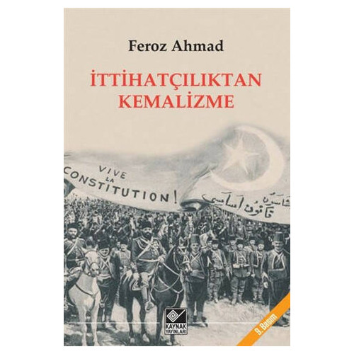 İttihatçılıktan Kemalizme - Feroz Ahmad
