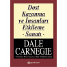 Dost Kazanma ve İnsanları Etkileme Sanatı - Dale Carnegie