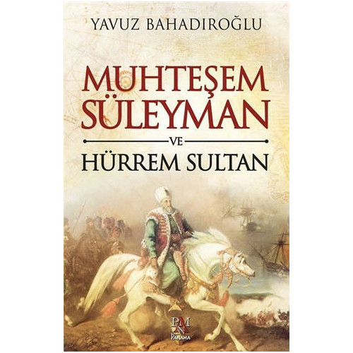 Muhteşem Süleyman ve Hürrem Sultan - Yavuz Bahadıroğlu