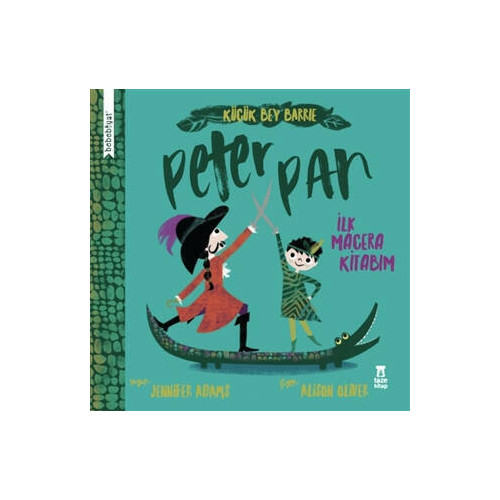 Küçük Bey Barrie: Peter Pan - İlk Macera Kitabım Jennifer Adams