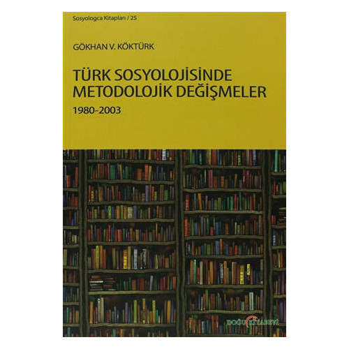 Türk Sosyolojisinde Metodolojik Değişmeler 1980-2003 - Gökhan V. Köktürk