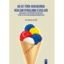 AB ve Türk Hukukunda Reklam Uygulama Esasları - Ali Sedat Uluğ