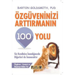 Özgüveninizi Arttırmanın 100 Yolu Barton Goldsmith