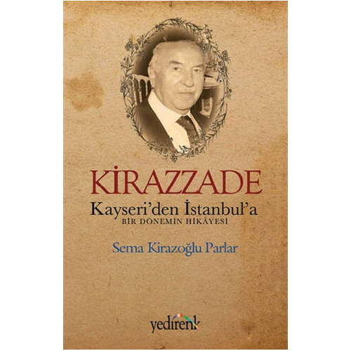 Kirazzade-Kayseri'den İstanbul'a Bir Dönemin Hikayesi Sema Kirazoğlu Parlar