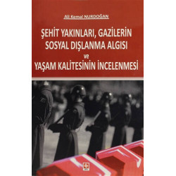 Şehit Yakınları, Gazilerin Sosyal Dışlanma Algısı ve Yaşam Kalitesinin - Ali Kemal Nurdoğan
