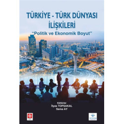 Türkiye Türk Dünyası İlişkileri - İlyas Topsakal