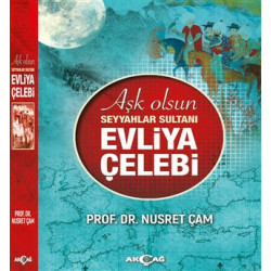 Aşk Olsun Seyyahlar Sultanı Evliya Çelebi - Nusret Çam