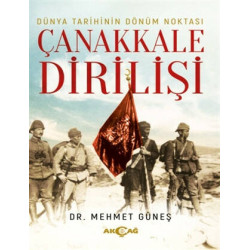 Dünya Tarihinin Dönüm Noktası Çanakkale Dirilişi - Mehmet Güneş