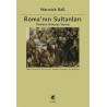 Romanın Sultanları - Türklerin Dünyaya Yayılışı Warwick Ball