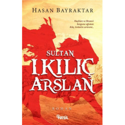 Sultan 1. Kılıç Arslan - Hasan Bayraktar