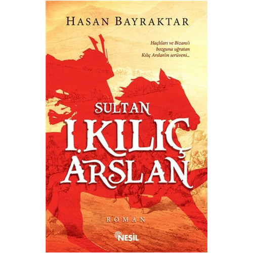 Sultan 1. Kılıç Arslan - Hasan Bayraktar
