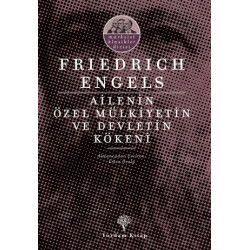 Ailenin Özel Mülkiyetin ve Devletin Kökeni Friedrich Engels