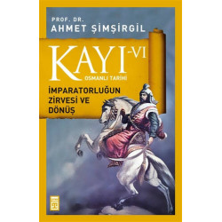 Kayı 6 - İmparatorluğun Zirvesi ve Dönüş - Ahmet Şimşirgil
