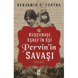 Pervin'in Savaşı-Kuşçubaşı Eşref'in Eşinin Hatıratı Benjamin C. Fortna