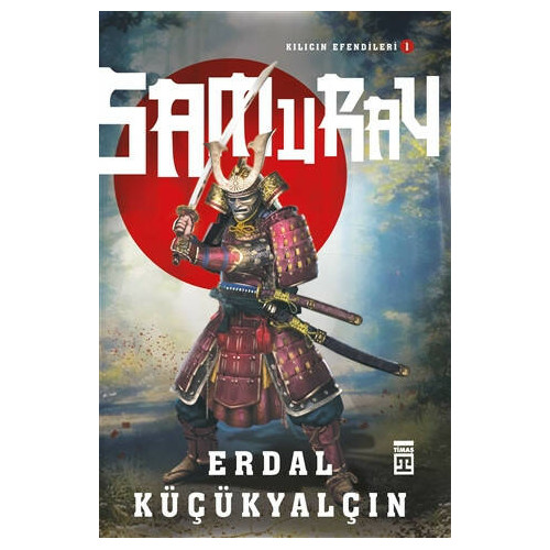 Samuray-Kılıcın Efendileri 1 Erdal Küçükyalçın