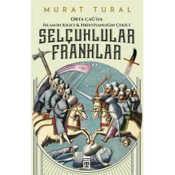 Orta Çağ'da İslam'ın Kılıcı ve Hristiyanlığın Çekici: Selçuklular - Fr - Murat Tural
