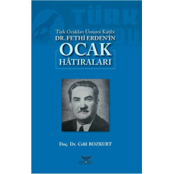 Türk Ocakları Umumi Katibi Dr.Fethi Erdenin Ocak Hatıraları Celil Bozkurt