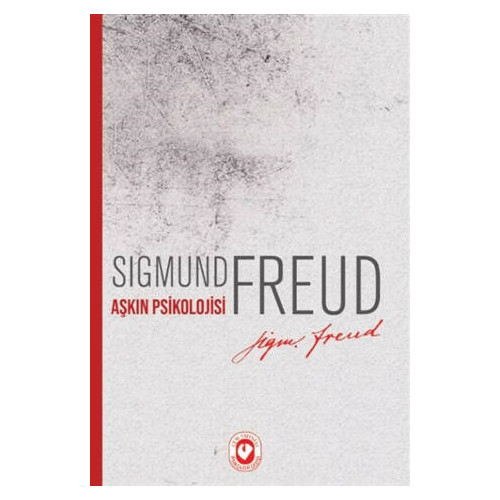 Aşkın Psikolojisi - Sigmund Freud