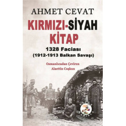 Kırmızı-Siyah Kitap 1328 Faciası 1912-1913 Balkan Savaşı Ahmet Cevat