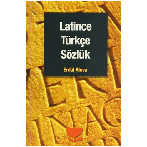 Latince Türkçe Sözlük - Erdal Alova