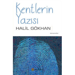 Kentlerin Yazısı - Halil Gökhan