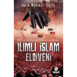 Üst Aklın İslam Coğrafyasındaki Ilımlı İslam Eldiveni - Mehmet Çelik
