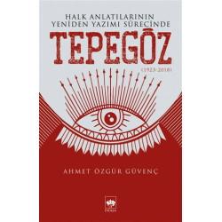 Halk Anlatılarının Yeniden Yazımı Sürecinde Tepegöz (1923-2018) - Ahmet Özgür Güvenç
