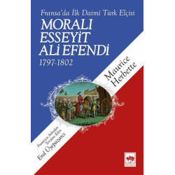 Fransa'da İlk Daimi Türk Elçisi - Moralı Esseyit Ali Efendi (1797 - 18 - Maurice Herbette