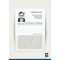 Makaleler 1-Türk Tarihi Araştırmaları Abide Şahsiyetler İlmi Münakaşalar Osman Turan